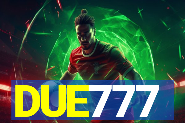 DUE777