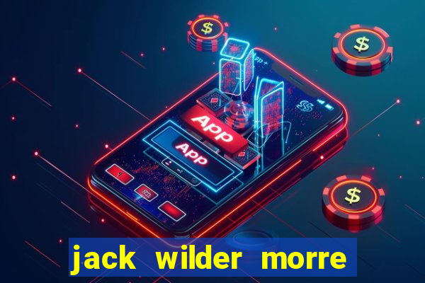 jack wilder morre em truque de mestre
