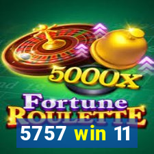 5757 win 11