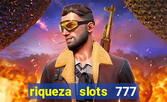 riqueza slots 777 paga mesmo