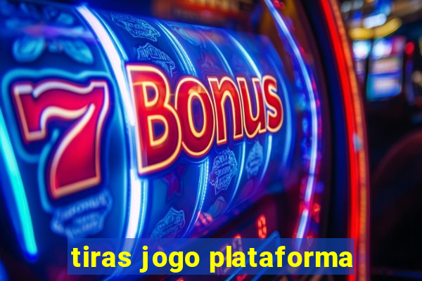 tiras jogo plataforma