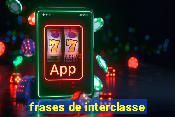 frases de interclasse