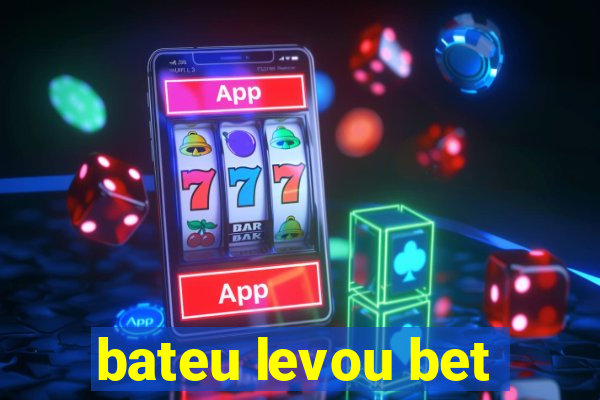 bateu levou bet