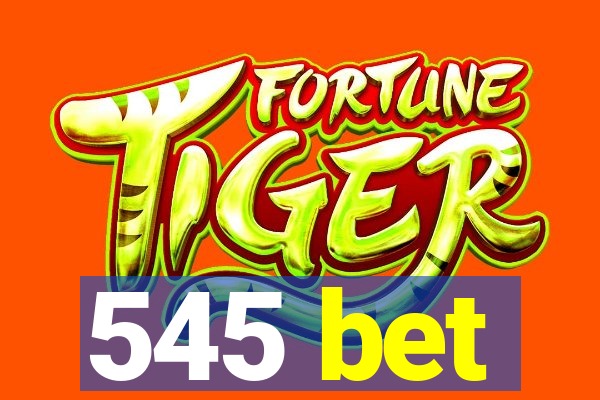 545 bet