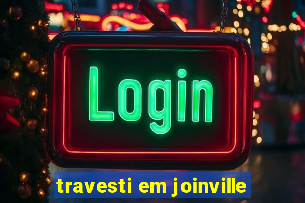 travesti em joinville