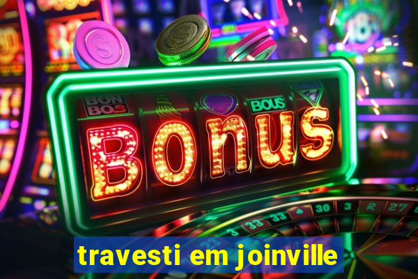 travesti em joinville