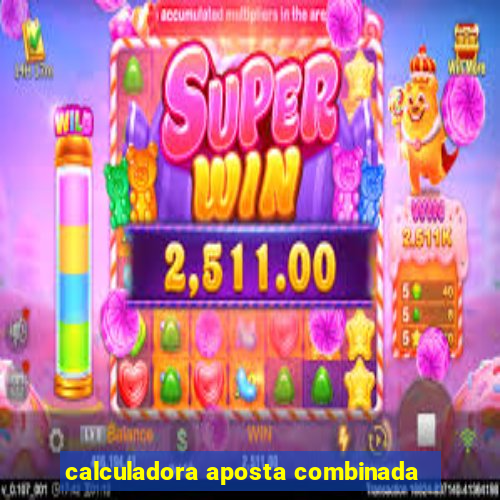 calculadora aposta combinada