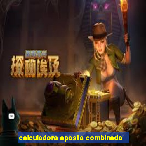 calculadora aposta combinada