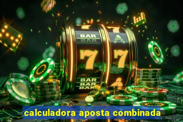 calculadora aposta combinada