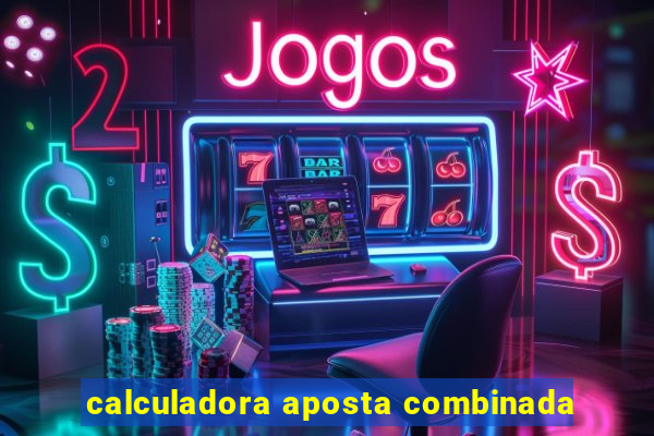 calculadora aposta combinada