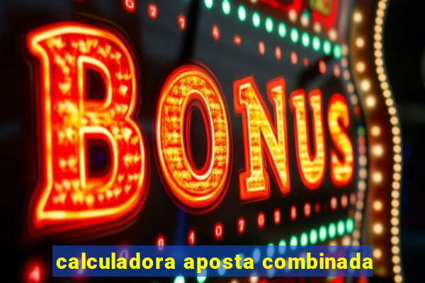 calculadora aposta combinada