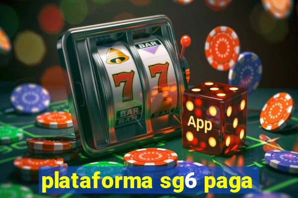 plataforma sg6 paga