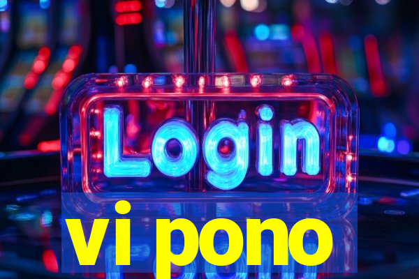 vi pono