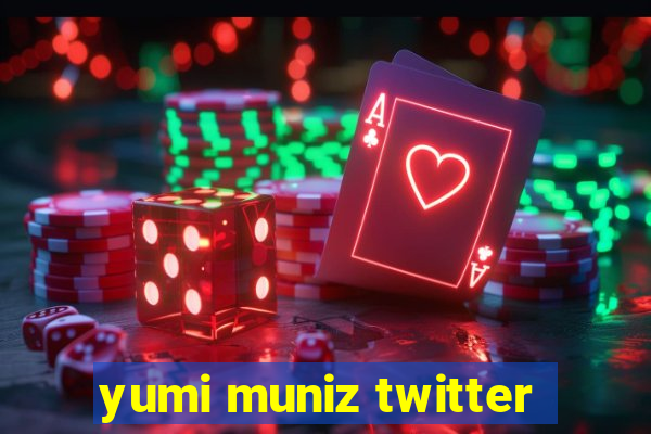 yumi muniz twitter