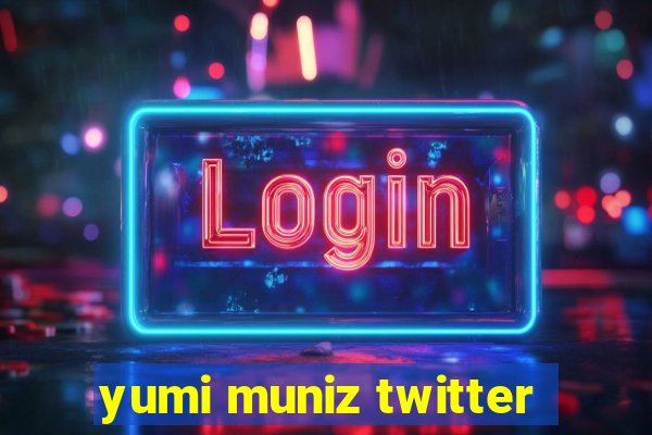 yumi muniz twitter