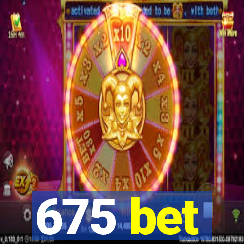 675 bet
