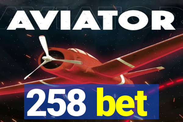 258 bet