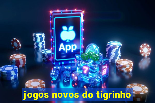 jogos novos do tigrinho