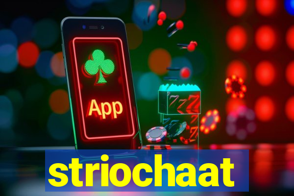 striochaat