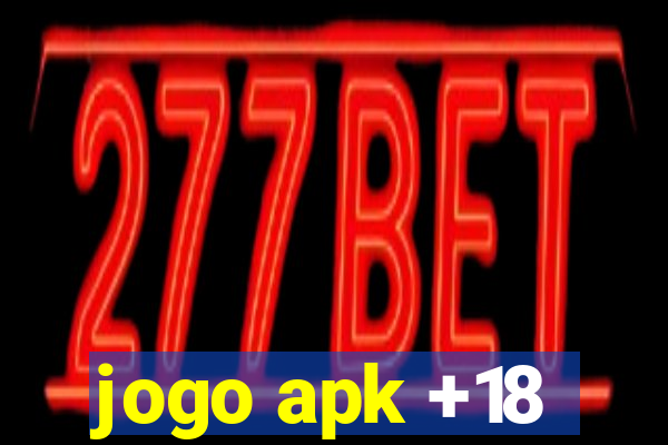 jogo apk +18