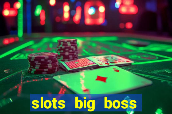 slots big boss paga mesmo