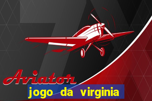 jogo da virginia que da dinheiro