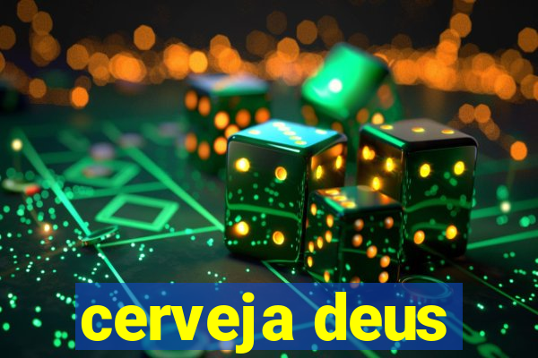 cerveja deus