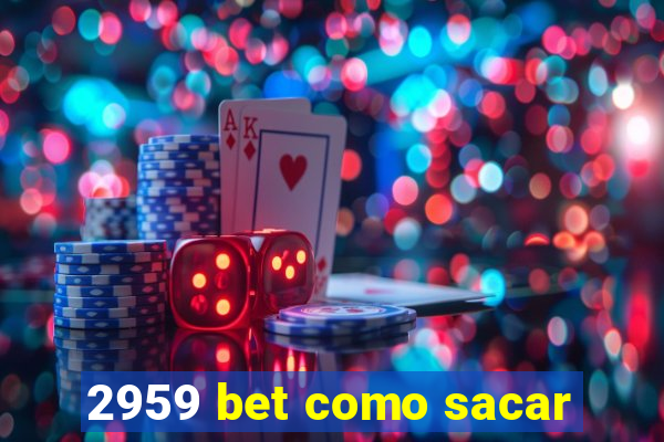 2959 bet como sacar
