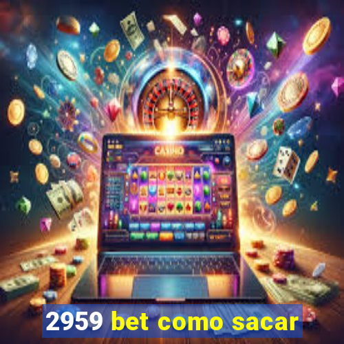 2959 bet como sacar