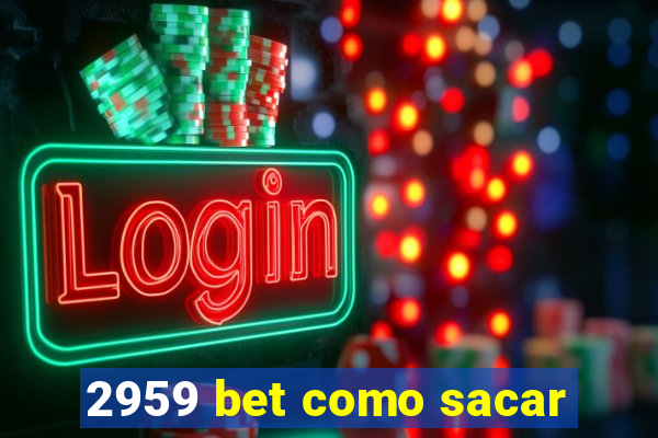 2959 bet como sacar