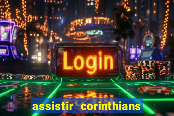 assistir corinthians multi canais