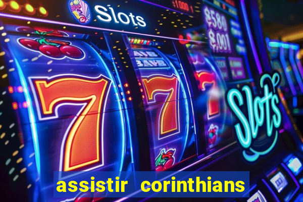 assistir corinthians multi canais