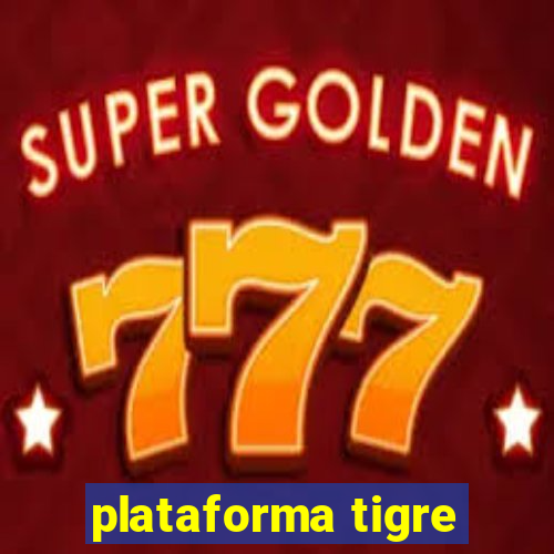 plataforma tigre