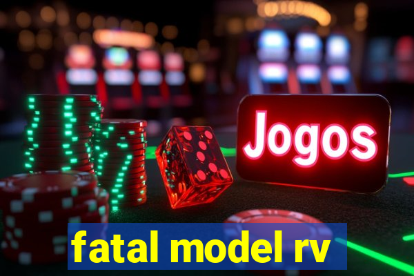 fatal model rv