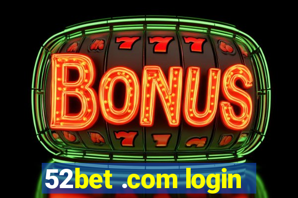 52bet .com login