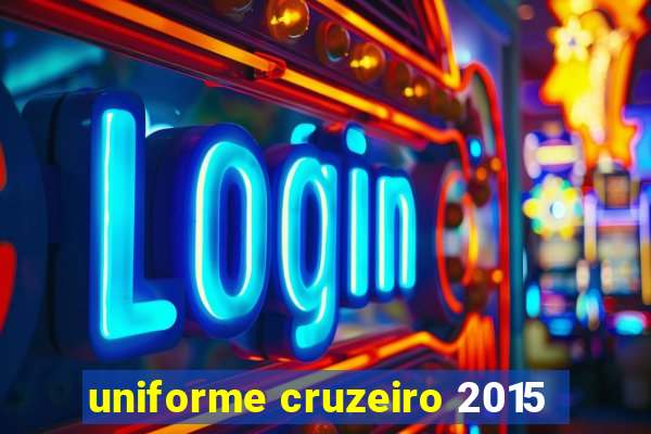 uniforme cruzeiro 2015