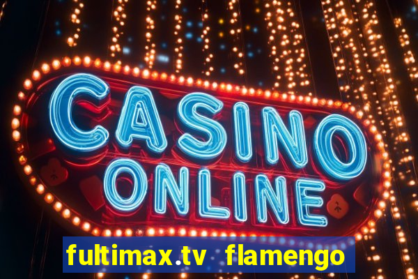 fultimax.tv flamengo ao vivo