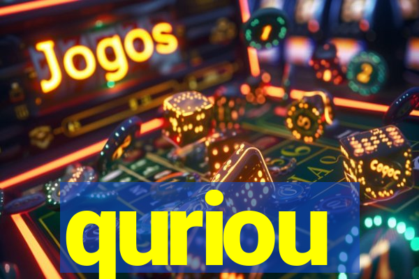 quriou