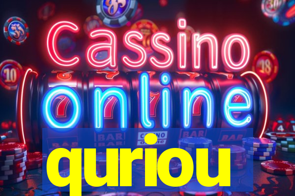 quriou
