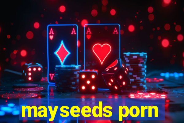 mayseeds porn