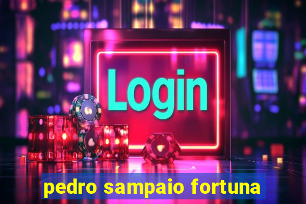 pedro sampaio fortuna