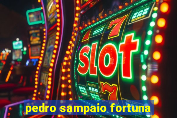 pedro sampaio fortuna
