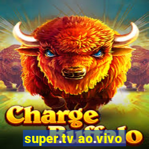 super.tv ao.vivo