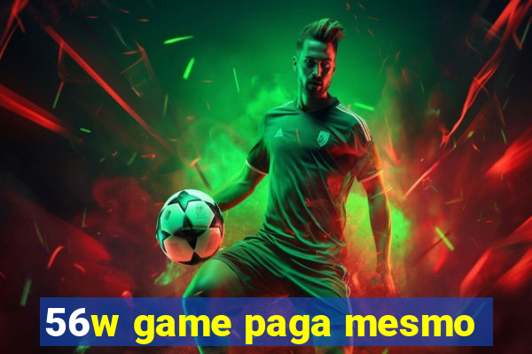 56w game paga mesmo