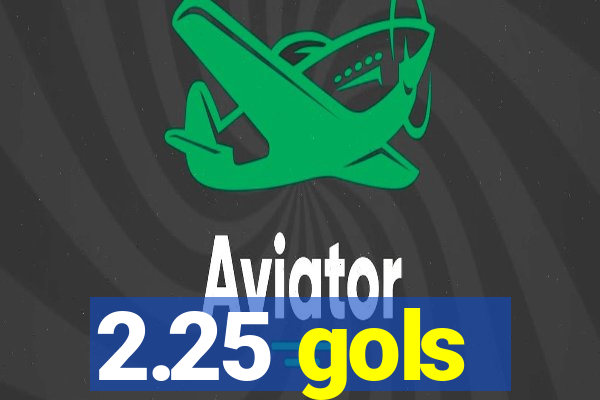 2.25 gols