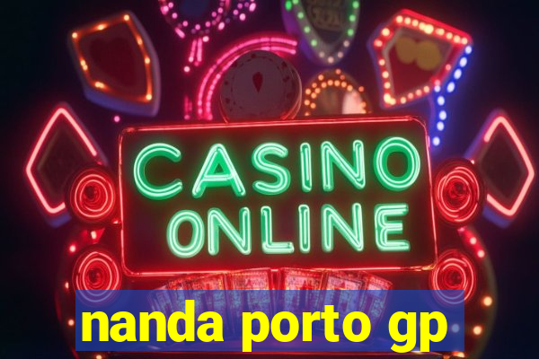 nanda porto gp
