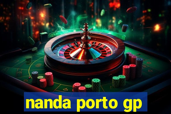 nanda porto gp