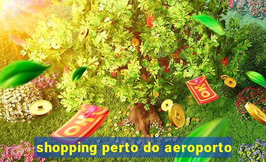 shopping perto do aeroporto