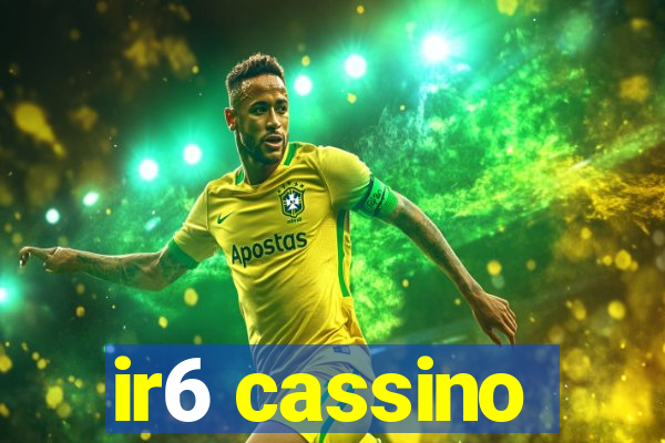 ir6 cassino