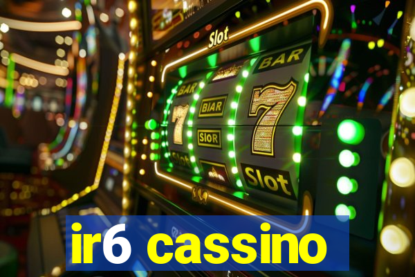 ir6 cassino
